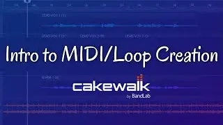 Intro to MIDI/Loop Creation-Cakewalk by BandLab Tutorial