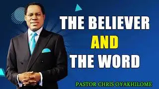 THE BELIEVER AND THE WORD    PASTOR CHRIS OYAKHILOME DSC.DD ( MUST WATCH ) #PastorChris #believer