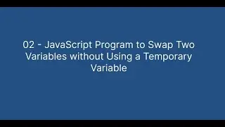 02 - Swap Two Number Without Using Temporary Variable  | JavaScript
