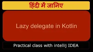 Lazy delegate in Kotlin