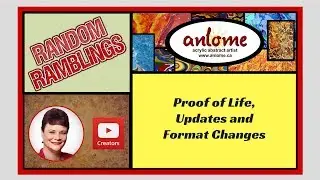 Proof of Life, Updates and Format Changes - Where the heck is Anlome?