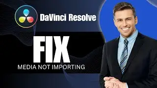 How to Fix Media Not Importing to DaVinci Resolve