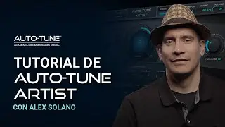 Tutorial De Auto-Tune Artist | Con la participación de Alex Solano