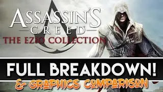Assassin's Creed Ezio Collection | FULL BREAKDOWN & GRAPHICS COMPARISON
