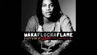 Waka Flocka Flame - O Let's Do It (Remix) [feat. Diddy, Rick Ross, Gucci Mane & Lil Wayne]