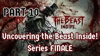 Series FINALE | Uncovering The Beast Inside! | Part 10 | Full Gameplay | Full Walkthrough
