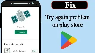How to fix play store not working try again problem