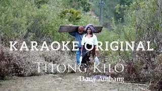TITONG KILO - KARAOKE ORIGINAL (DONY AMBANG)