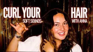 Hair Curling ASMR 💇 Soft Spoken Relaxation for Deep Sleep 💖 Gentle & Soothing with Anna