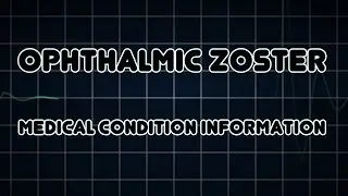 Ophthalmic zoster (Medical Condition)