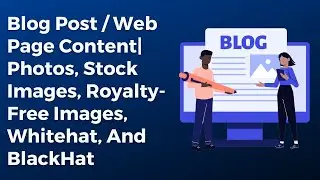 Blog Post / Web Page Content| Photos, Stock Images, Royalty-Free Images, Whitehat, And BlackHat