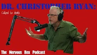 Nervous Rex | Dr. Christopher Ryan: Civilized to Death | Episode #32