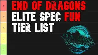 END OF DRAGONS Elite Spec FUN Tier List (first impressions) - Guild Wars 2