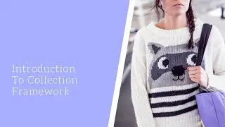 Introduction to Collection Framework