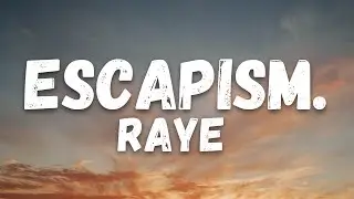 RAYE - Escapism. (lyrics)