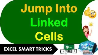 Smart Shortcut Keys to Jump into Linked Cells in Excel