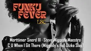 Morttimer Snerd III · Steve Miggedy Maestro - C U When I Git There (Miggedy's Full Dizko Slap)