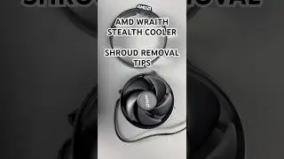 AMD wraith Stealth Cooler Shroud Removal Tips 
