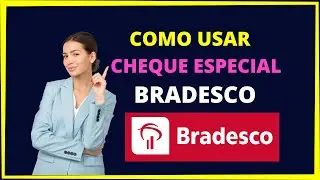 COMO USAR O CHEQUE ESPECIAL BRADESCO