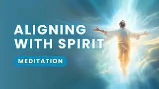 30-Minute Meditation to Align With Spirit