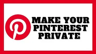 How To Make Pinterest Account Private