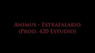 AnimusYee - Estrafalario (Video Lyric)