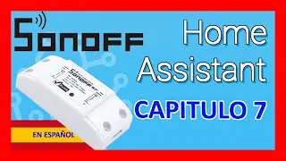 Integrar SONOFF en Home Assistant 2019 🔴♻️🏠  FÁCIL [FUNCIONA] Sin Soldar Sin Flashear [Capítulo 7]