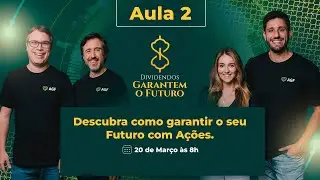 Aula 2: Descubra como garantir o seu Futuro com Ações.
