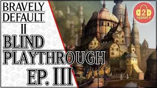 Bravely Default II | Blind Playthrough #3 | Taking on the FIRST BOSS BATTLE! (and scoring a BOAT!)