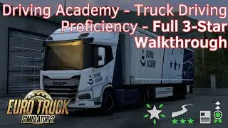 Euro Truck Simulator 2 - Driving Academy - Truck Driving Proficiency - Full 3-Star Walkthrough