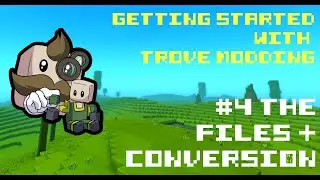 Getting Started with Trove Modding - #4 The Files and Conversion