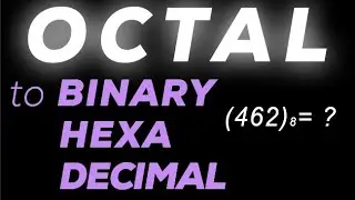 OCTAL to  Binary ,Hexa & Decimal CONVERSION