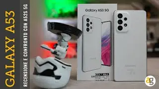 RECENSIONE GALAXY A53 SAMSUNG e CONFRONTO con A52s 5G