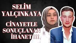Selim Yalçınkaya Cinayeti - Derya Deniz ve Şok Olaylar | SUÇLARIN GÖLGESİNDE