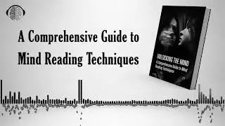 Unlocking the Mind | A Comprehensive Guide to Mind Reading Techniques | Audiobook