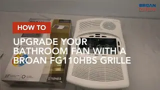 How to Upgrade your Bathroom Fan with a Broan FG110HBS Grille