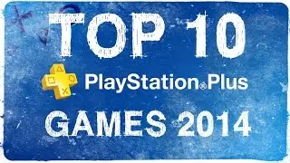 Top Ten Playstation Plus Games 2014