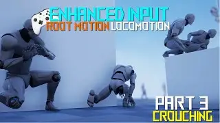 UE5.2 Enhanced Input 8 Way Locomotion Root Motion Series Part 3 - (Crouching)