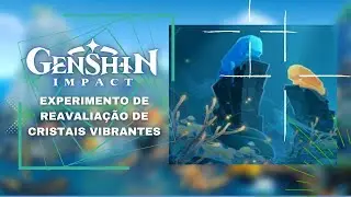 EXPERIMENTO DE REAVALIAÇÃO DE CRISTAIS VIBRANTES - GENSHIN IMPACT