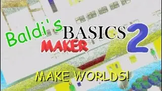 Baldi's basic maker 2!