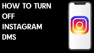 How to Turn Off Instagram Dms / How to Disable DMs on Instagram