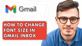 How To Change Font Size In Gmail Inbox [2025 Guide]