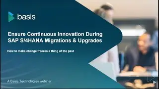 Ensure Continuous Innovation During SAP S/4HANA Migrations & Upgrades