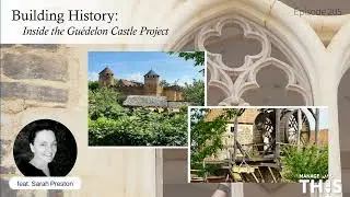 Manage This | Episode 205 | Building History: Inside the Guédelon Castle Project