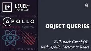 #9 Object Queries - Full-stack GraphQL with Apollo, Meteor & React