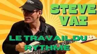 STEVE VAI 2/6 : LE TRAVAIL DU RYTHME