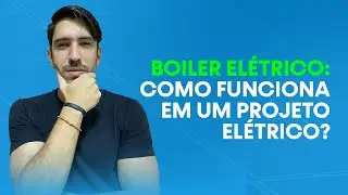 Boiler Elétrico: Como funciona em um projeto elétrico? | Vinicius Assad