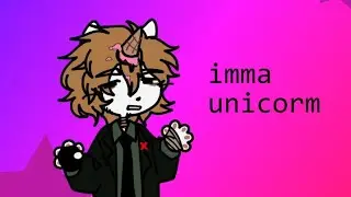 imma unicorn - meme (a lil fw)