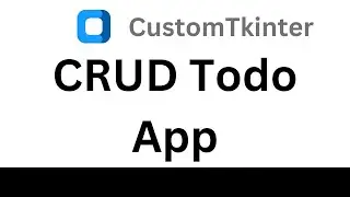 CustomTkinter Tutorial - Create CRUD TODO App