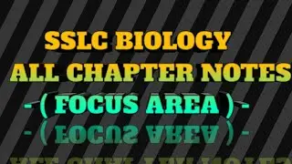 SSLC BIOLOGY FOCUS AREA NOTES/ SSLC BIOLOGY  NOTES/ FOCUS AREA/ 